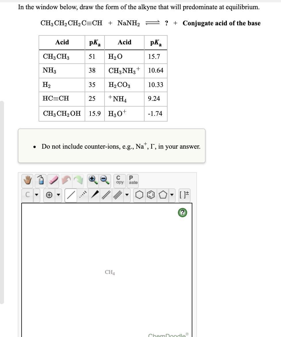 in the window below, draw the form of the alkyne that will predominate at equilibrium. ? conjugate acid