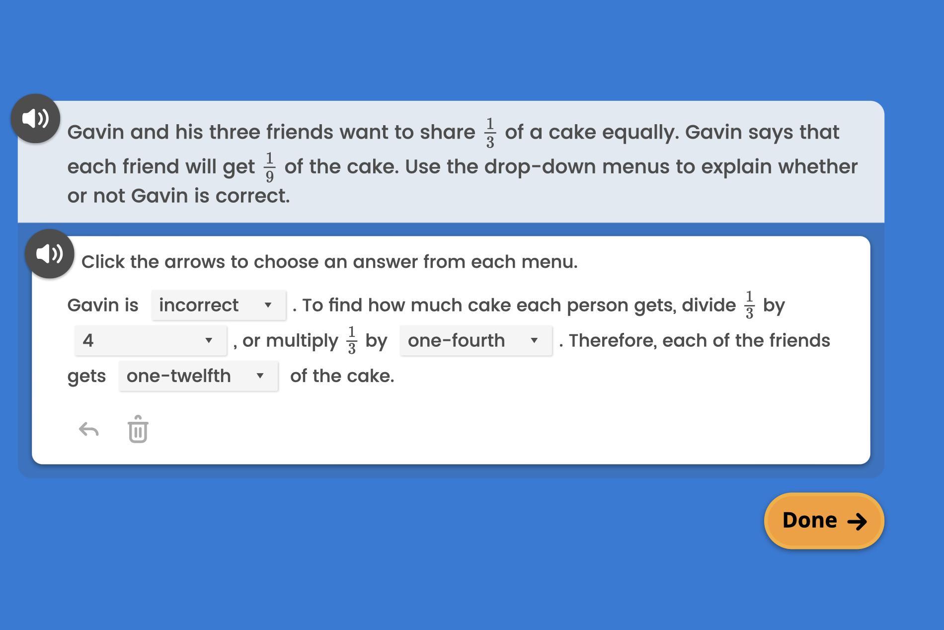 Gain and his three friends want to share 1/3 of a cake equally. Gavin says that each friend will get