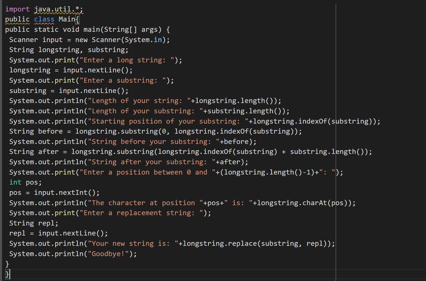 Your goal is to write a JAVA program that will ask the user for a long string and then a substring of