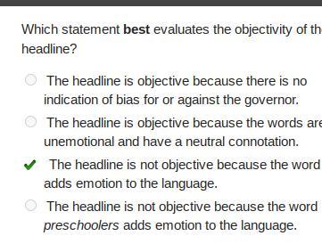 Which statement best evaluates the objectivity of the headline? the headline is objective because there