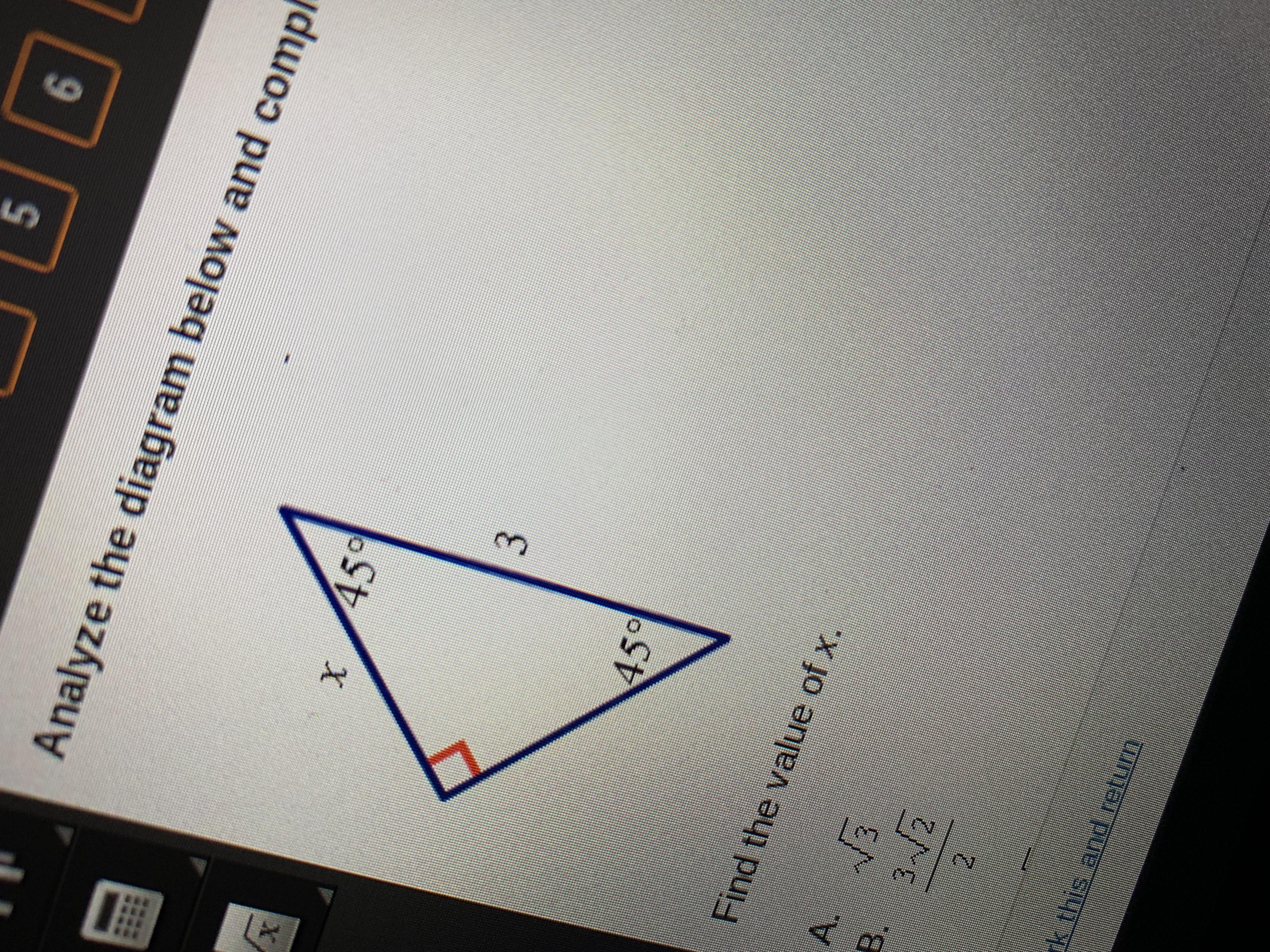 Analyze the diagram below and complete the instructions that follow. Find the value of x. A.3 B. 32/2