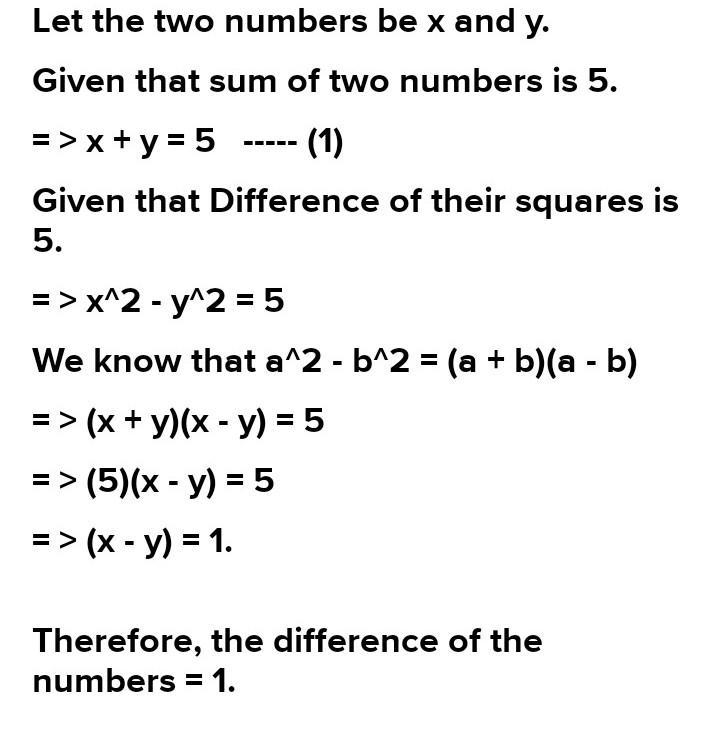 2. The Sum Of The Two Number Is 5 And Difference Of Their Squares Is 5. Find The Difference Of The Numbers?