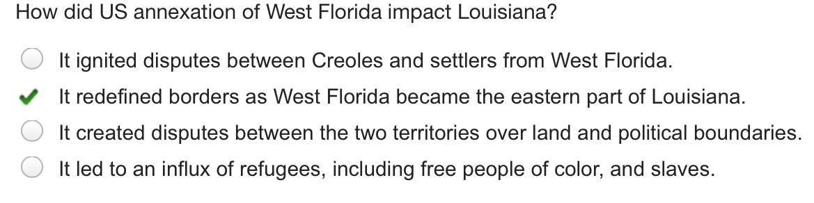 How did US annexation of West Florida impact Louisiana? It ignited disputes between Creoles and settlers