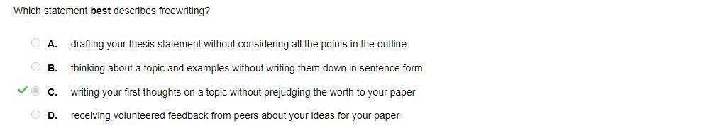 Which statement best describes freewriting?