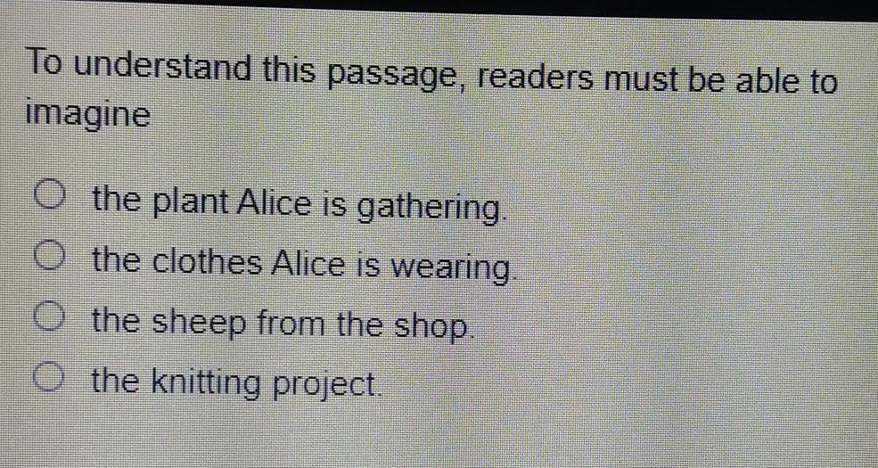 Read this passage from Through the Looking-Glass by Lewis Carroll To understand this passage, readers