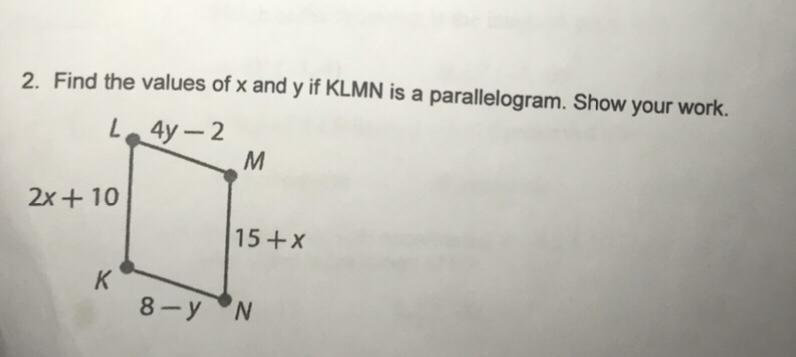 2. Find The Values Of X And Y If KLMN Is A Parallelogram. Show Your Work.L 4y-22x+10KM15+X8-y N
