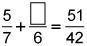 What Is The Missing Numerator?[tex]\frac{5}{7} + \frac{?}{6} = \frac{51}{42}[/tex]a. 2b. 3c. 8d. 10