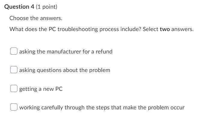 What does the PC troubleshooting process include? Select two answers.