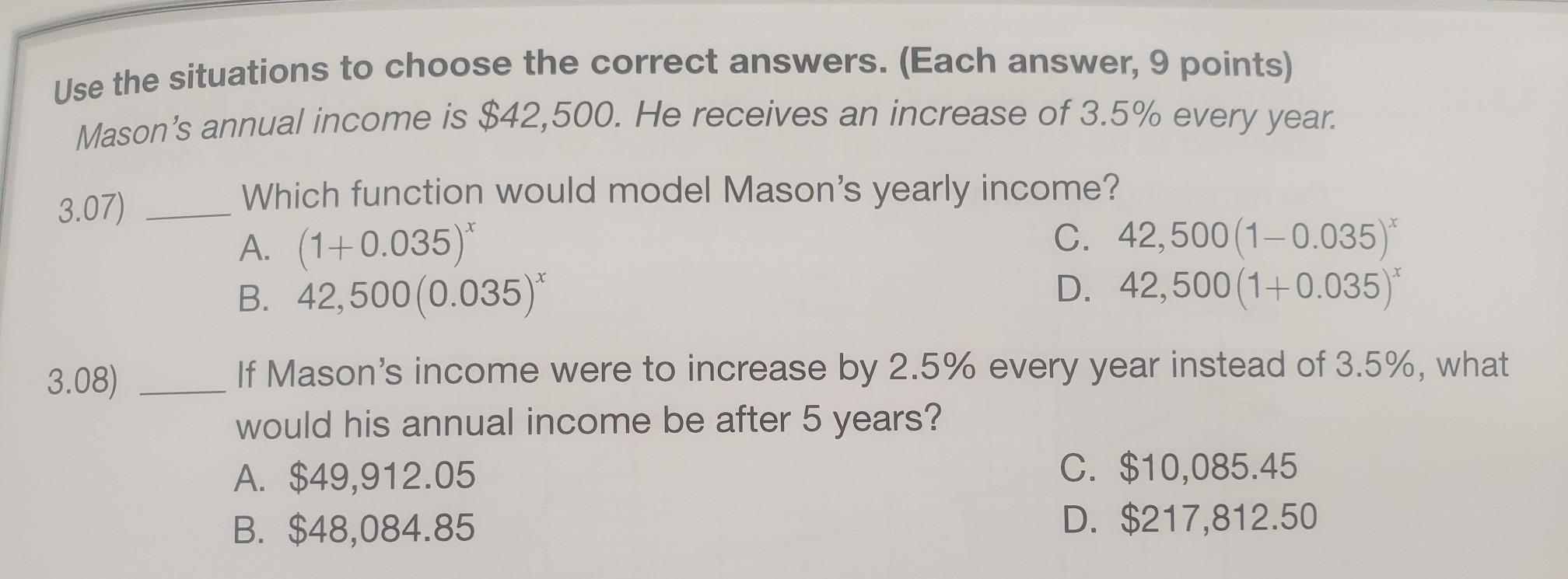 Mason's Annual Income Is $42,500. He Receives An Increase Of 3.5% Every YearWhich Function Would Model