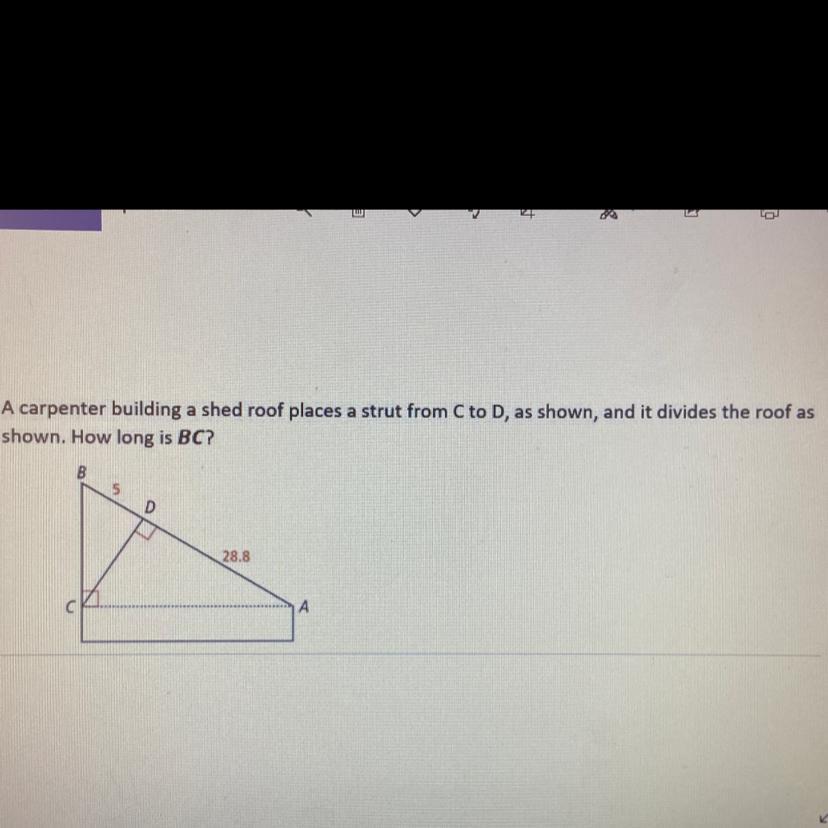 A carpenter building a shed roof places a strut from C to D, as shown, and it divides the roof asshown.