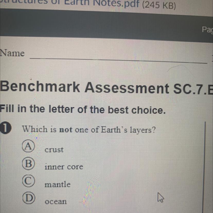0Which is not one of Earth's layers?A crustB)inner coremantleDocean