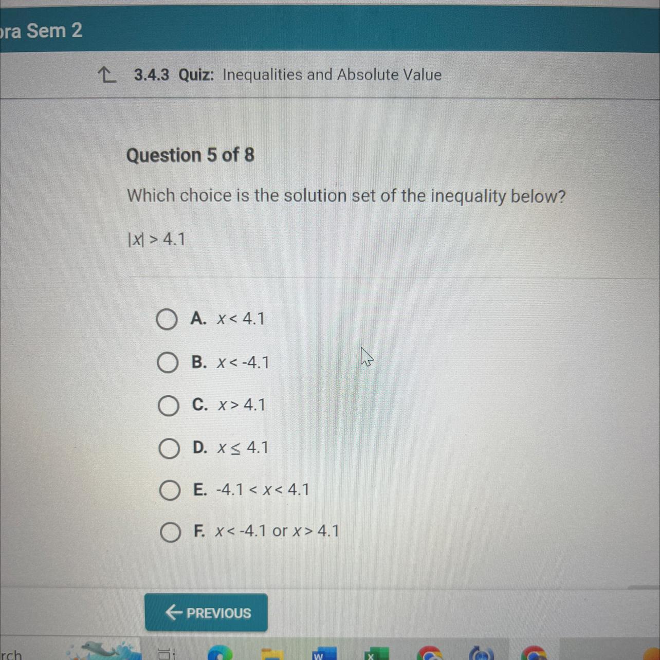 Question 5 of 8Which choice is the solution set of the inequality below?OA. x&lt; 4.1OB. X&lt;-4.1OC.