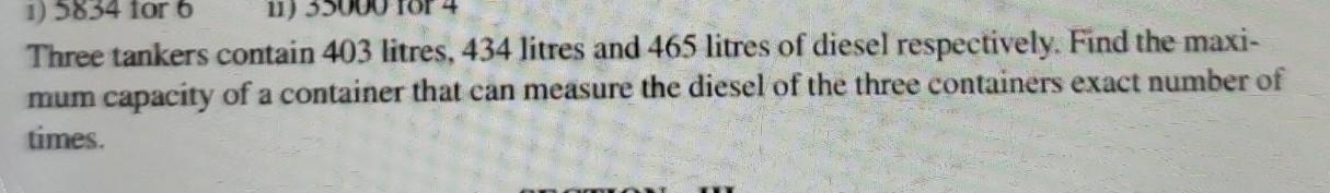 Three tankers contain 403 liters, 434 liters and 465 liters of diesel respectively. find the maximum