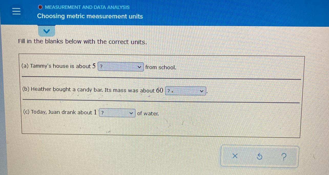 I need help solving a math problem(a) millimeters/ centimeters/ meters/ kilometers(b) grams/kilograms(c)