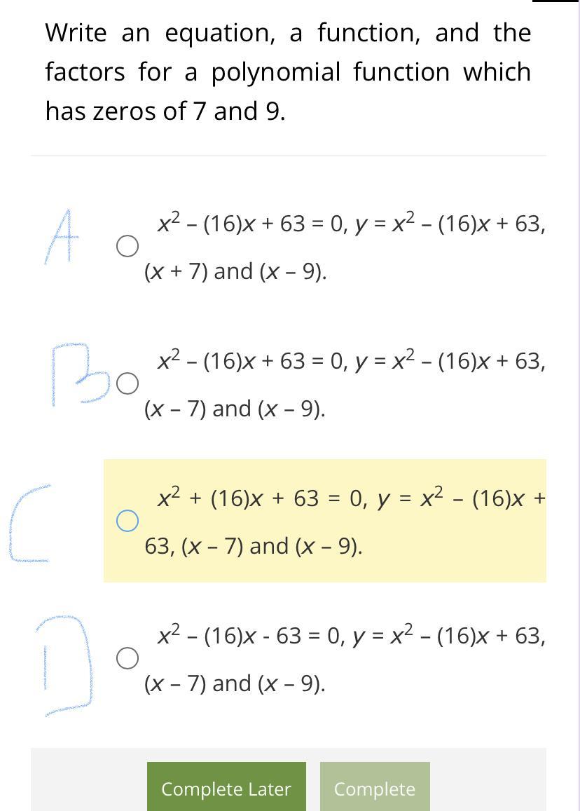 Write an equation, a function, and the factors for a polynomial function which has zeros of 7 and 9.