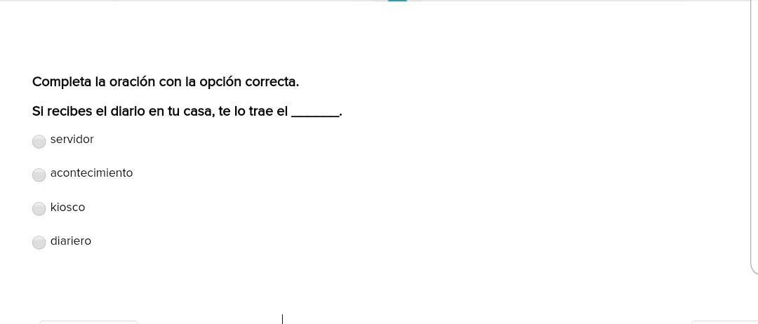 Completa la oracin con la opcin correcta. Si recibes el diario en tu casa, te lo trae el ______.