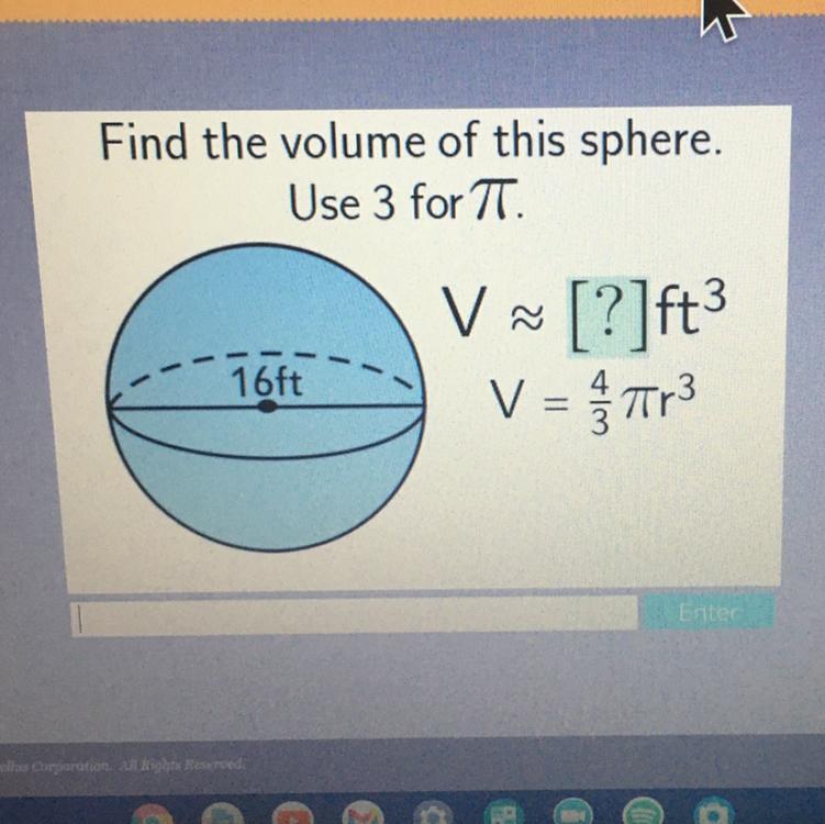 Find the volume of this sphere.Use 3 for TT.VV [?]ft3V = Tr316ft