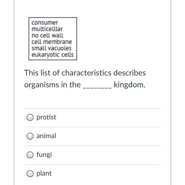 This list of characteristics describes organisms in the ________ kingdom.Group of answer choicesprotistanimalfungiplant