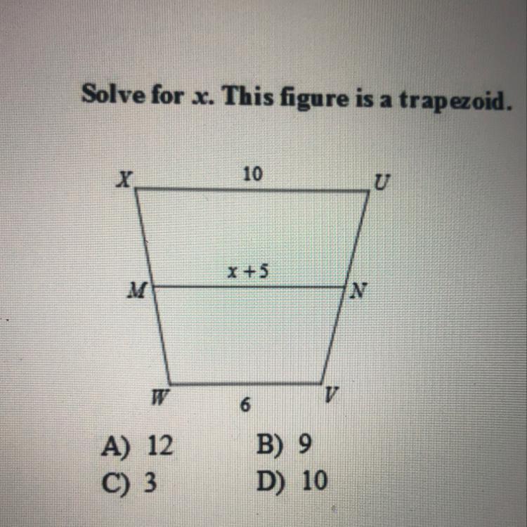 Solve for x. This figure is a trapezoid.A) 12B)9C)3D) 10