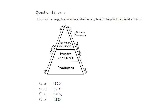 How much energy is available at the tertiary level? The producer level is 1325 J. a. 132.5 Jb. 1325 Jc.