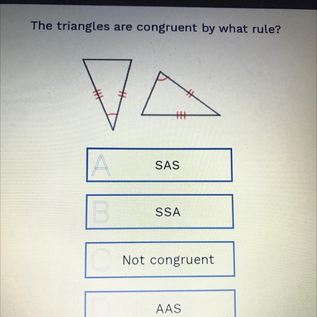 The triangles are congruent by what rule?SASSSANot congruentAAS