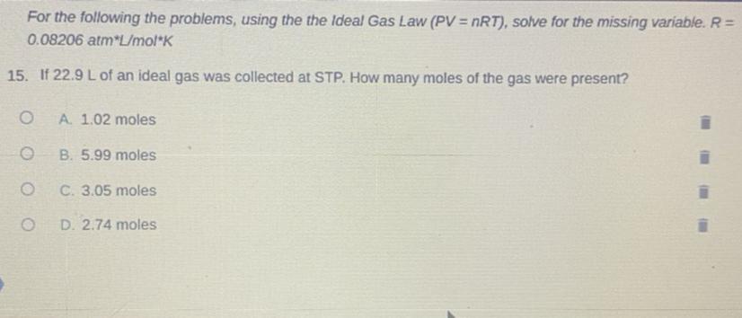 50POINTS!Using The Ideal Gas Law (PV=nRT) Solve For The Missing. Variable. R= 0.08206atm*L/mol*kIf 22.9L