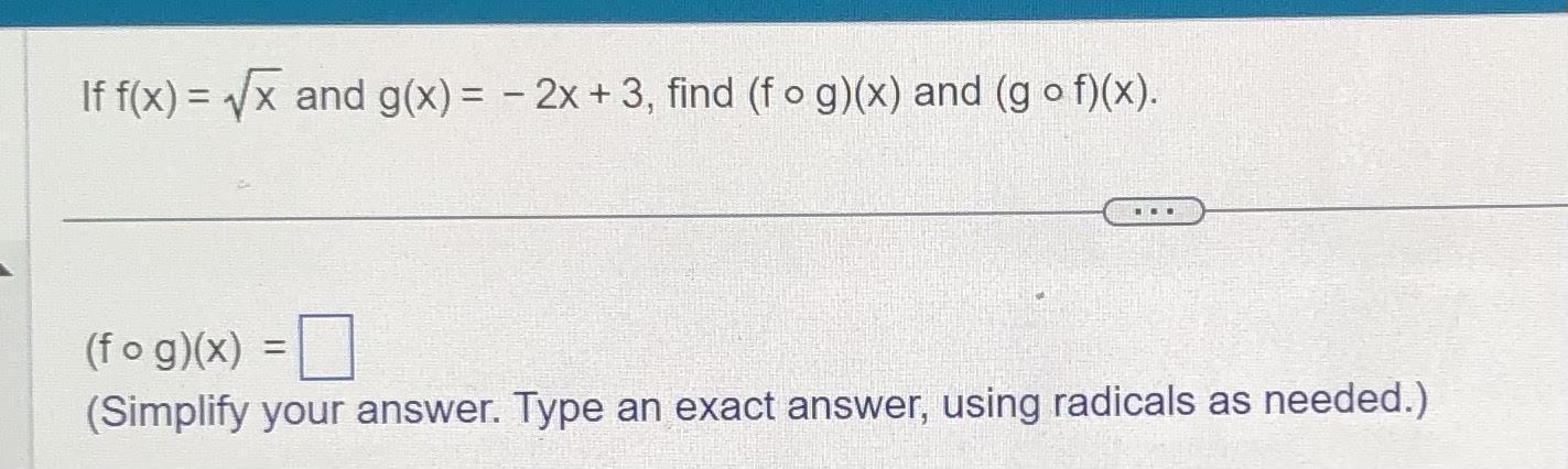 If f(x)=x and g(x)= -2x+3 , find (f . g)(x) and (g. f)(x).(f .g)(x)= ______(Simplify your answer. Type