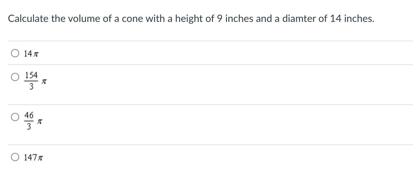 Calculate the volume of a cone with a height of 9 inches and a diamter of 14 inches.