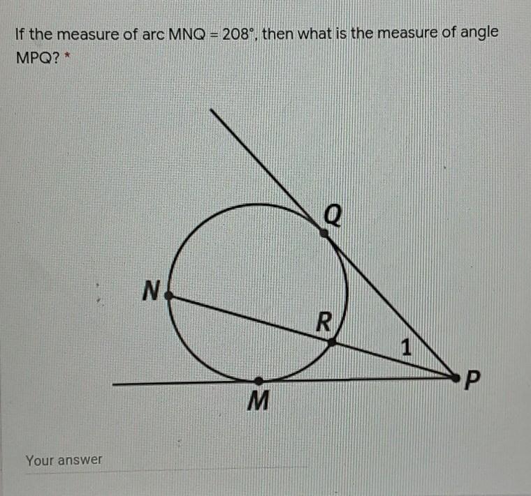 If The Measure Of Arc MNQ=208 Then What Is The Measure Of Angle MPQ?