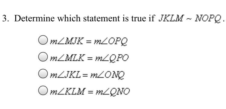 Determine which statement is true if JKLM ~ NOPQ