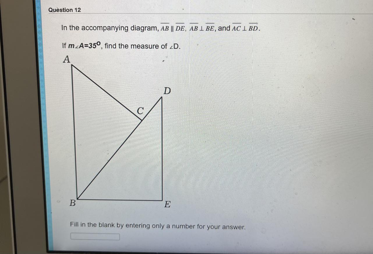 In the accompanying diagram, AB || DE, BL BE, and AC L BD.If A=35, find the measure of D.