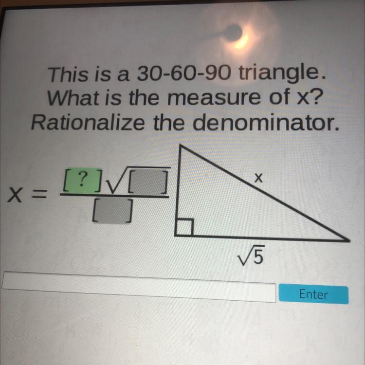 This Is A 30-60-90 Triangle.What Is The Measure Of X?Rationalize The Denominator.[?]Vx =V5