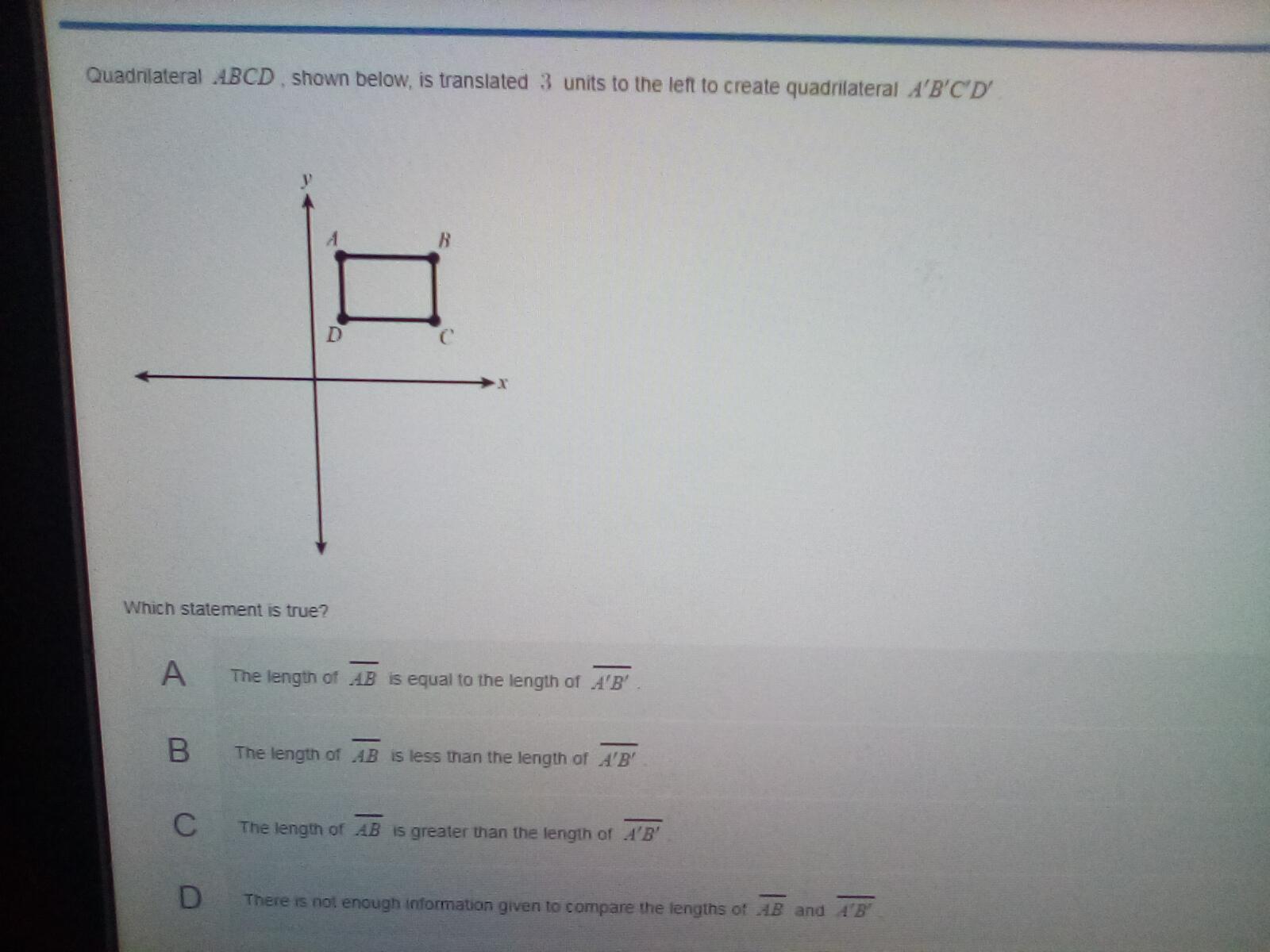 Quad ABCD John Squad ABCD John pillow is translated 3 units to the left to create quad ABCD which statement