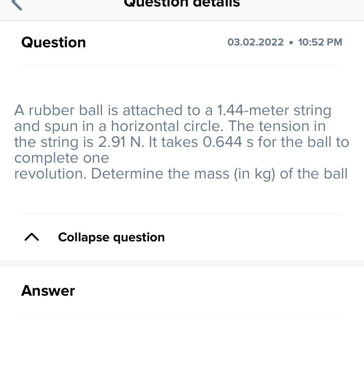 A Rubber Ball Is Attached To A 1.44m String And Spin In A Horizontal Circle. The Tension In The String