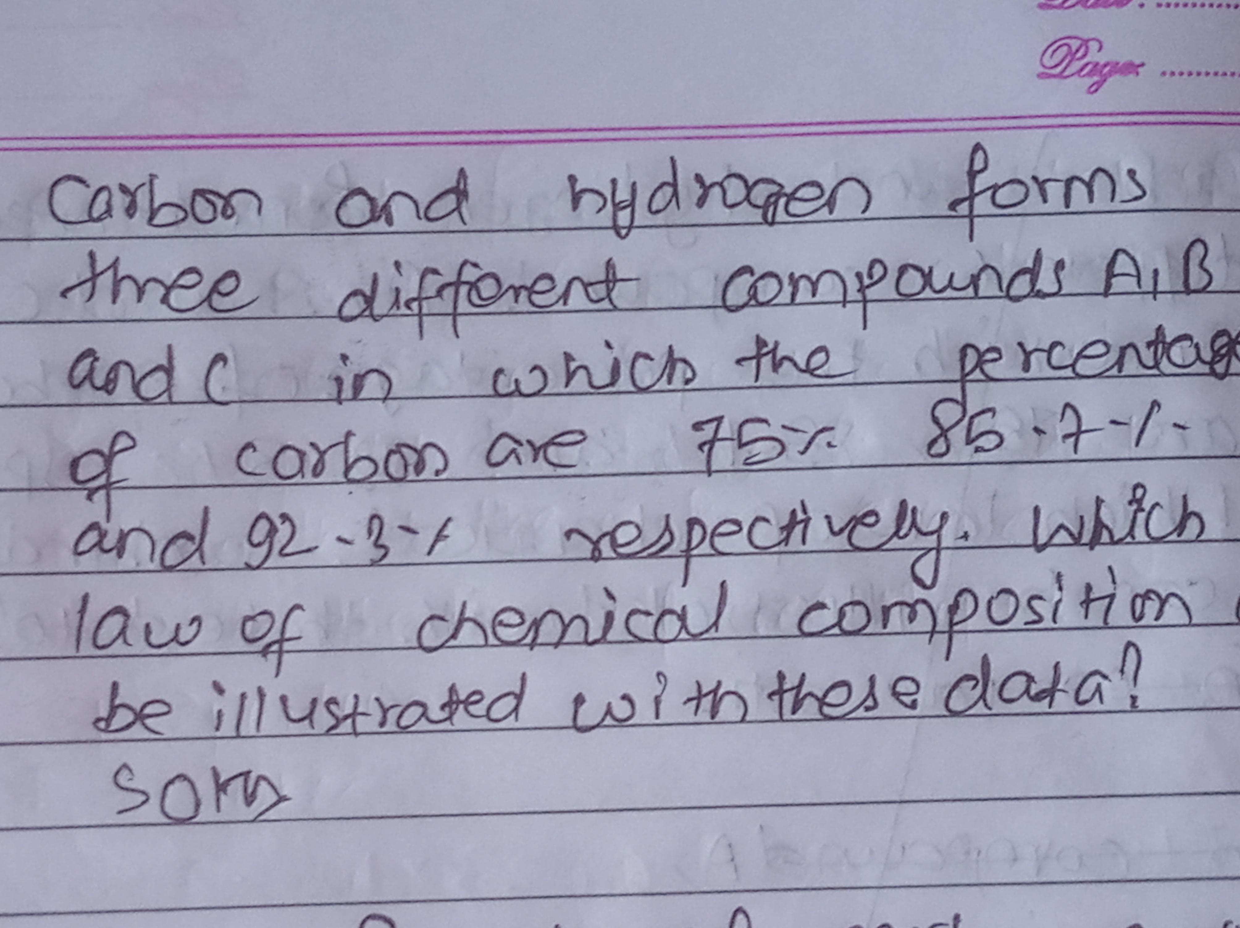 Carbon and hydrogen forms three different compounds A, B and C in which the percentage of carbon are