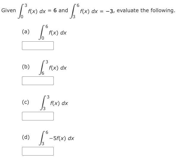 Given 3f(x) dx0 = 6 and 6f(x) dx = 33, evaluate the following.