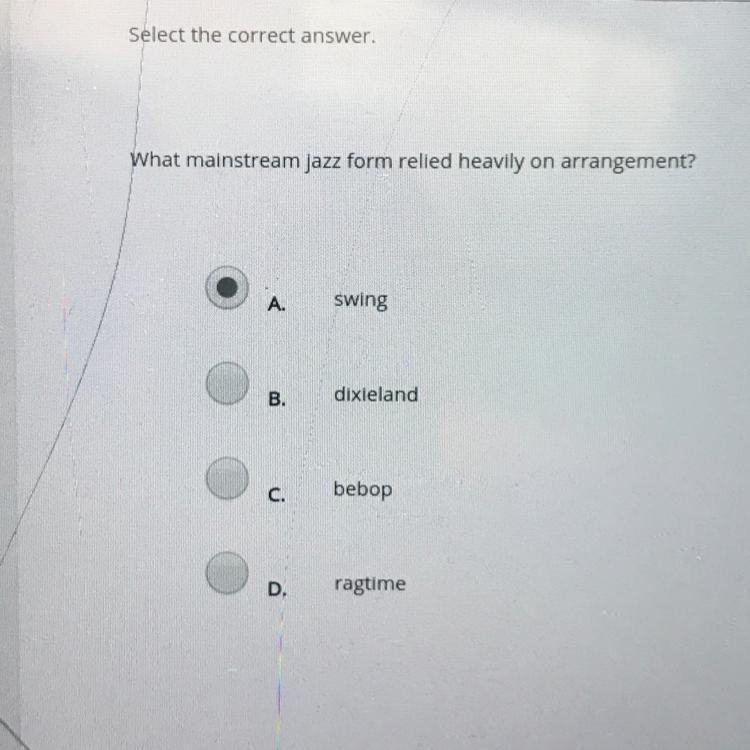 What mainstream jazz form relied heavilyonarrangement?A.swingB.dixielandC.bebopragtime