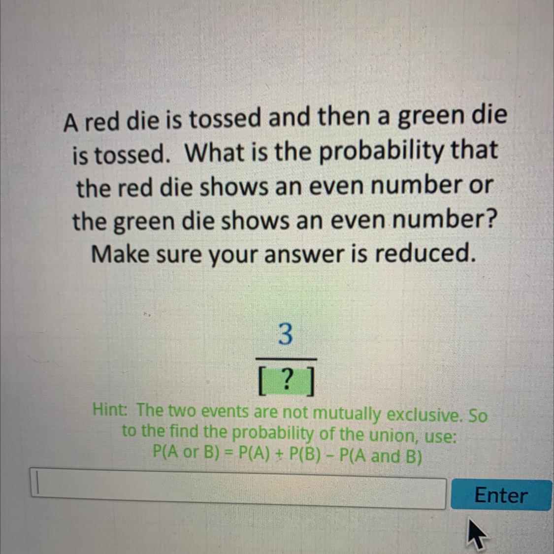 A red die is tossed and then a green dieis tossed. What is the probability thatthe red die shows an even