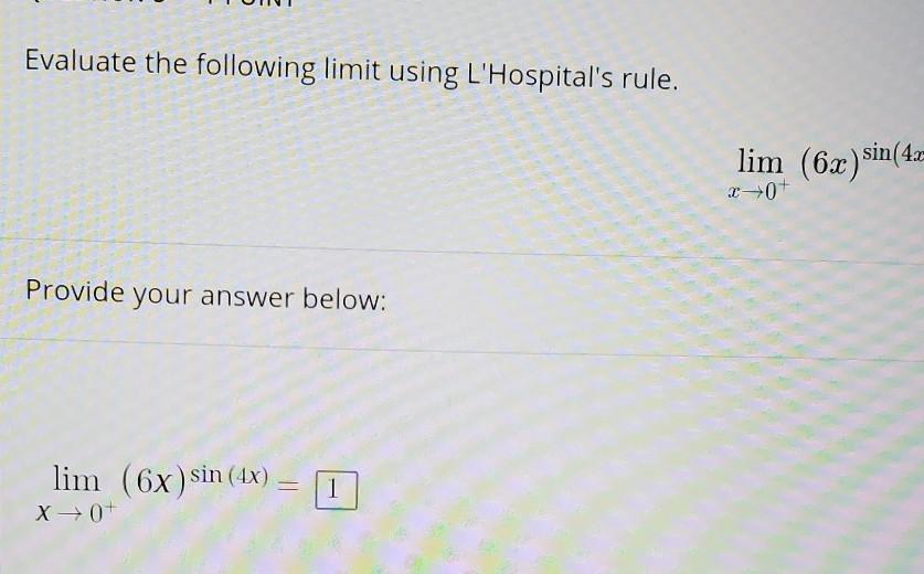limit using L'Hopital's rule . I just want to make sure if my answer is correct or not?