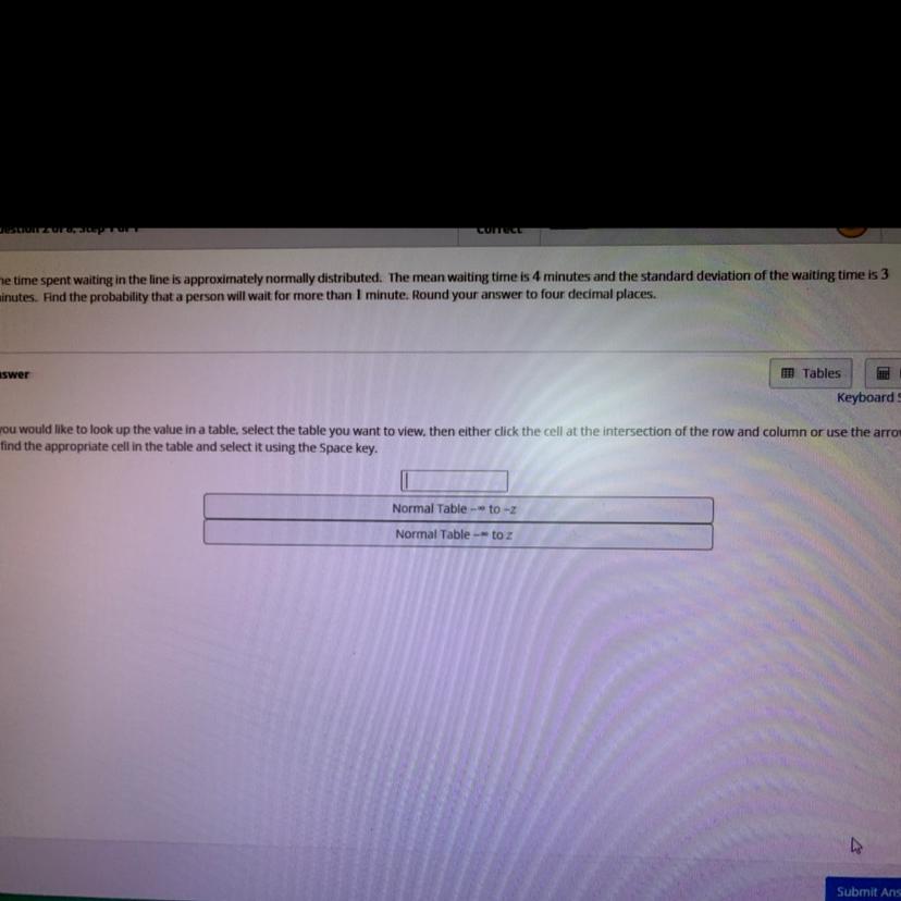 The time spent waiting in line is approximately normally distributed. The mean waiting time is 4 minutes
