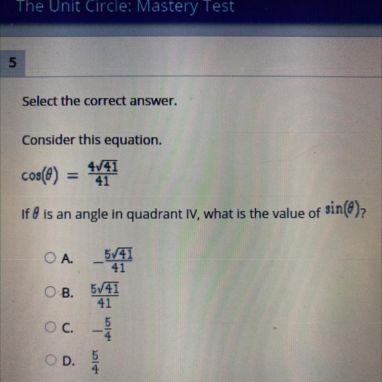 Select the correct answer.Consider this equation.cos(0) = 41if &amp; is an angle in quadrant IV, what