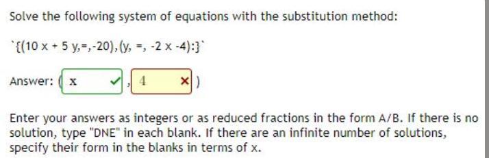 Solve The Following System Of Equations With The Substitution Method:`{(10 X + 5 Y,=,-20),(y, =, -2 X