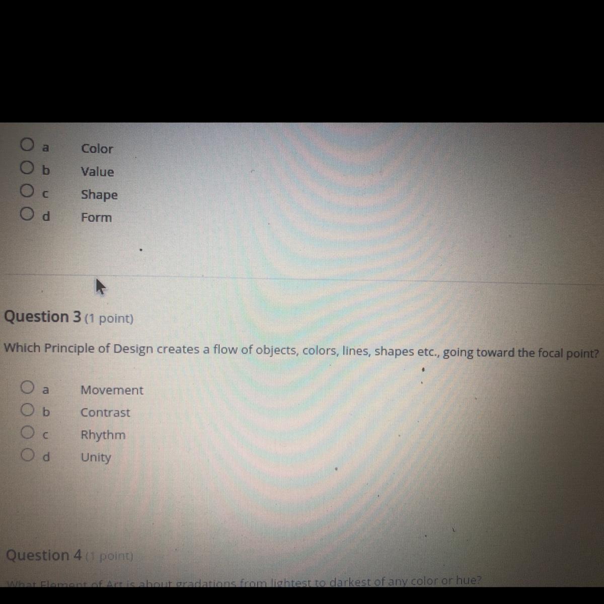 Question 3:Which Principle of Design creates a flow of objects, colors, lines, shapes etc., going toward