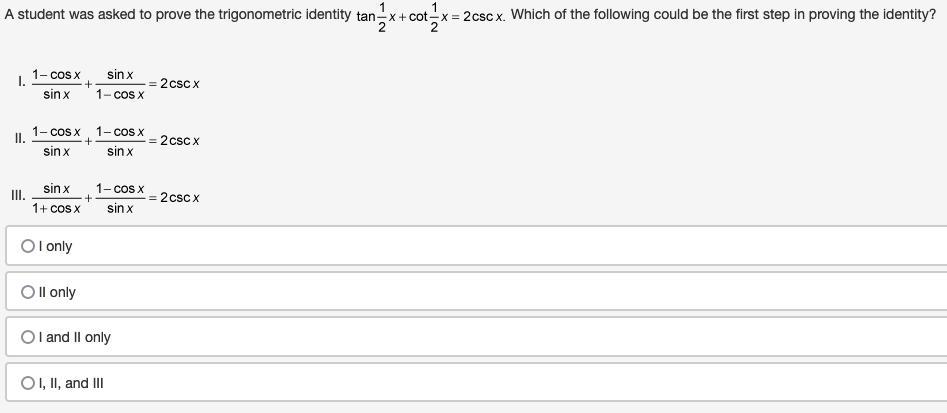 A student was asked to prove the trigonometric identity tangent of one half times x plus cotangent of