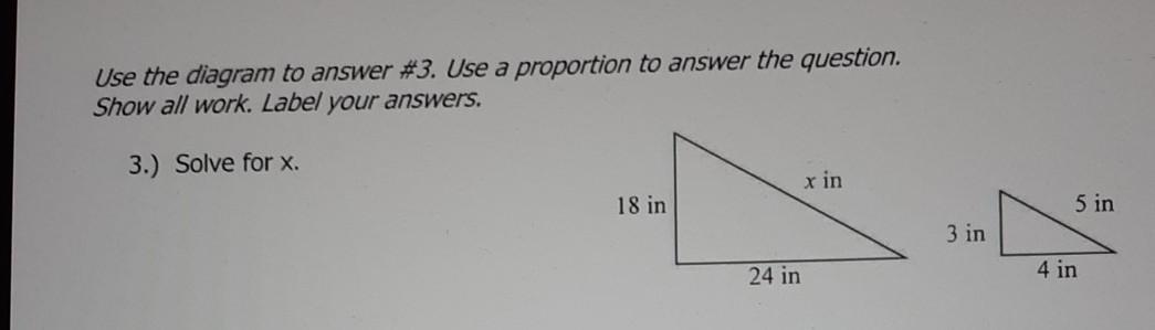 Use the diagram to answer #3. use proportion to answer the question. Show all work. Label your answers.