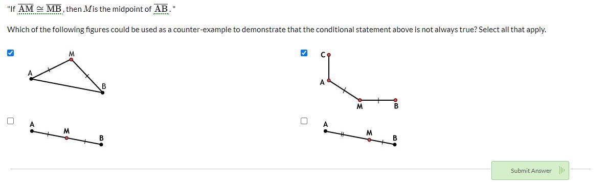 If AM is congruent to MB then M is the midpoint of AB. Which of the following figures could be used as