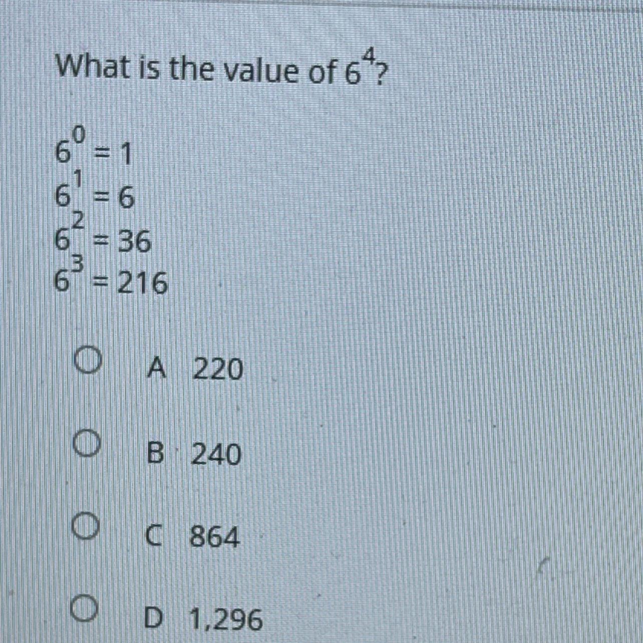 What is the value of 6?6 = 16 = 66 = 366 = 216A.220B.240C.864D.1,296 