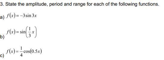 3. State The Amplitude, Period And Range For Each Of The Following Functions.