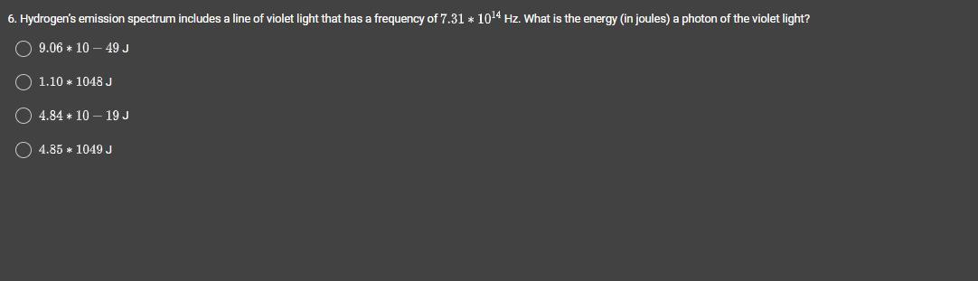 Hydrogens emission spectrum includes a line of violet light that has a frequency of 7.31 * 10^14 Hz.
