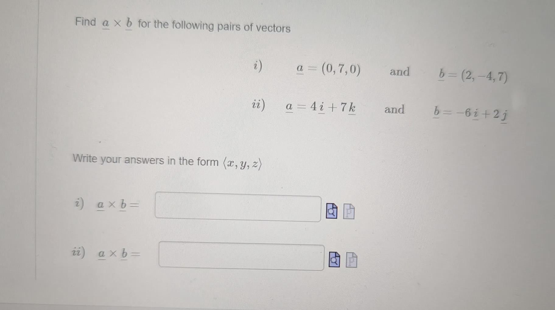Find [a * b] for the following pairs of vectors